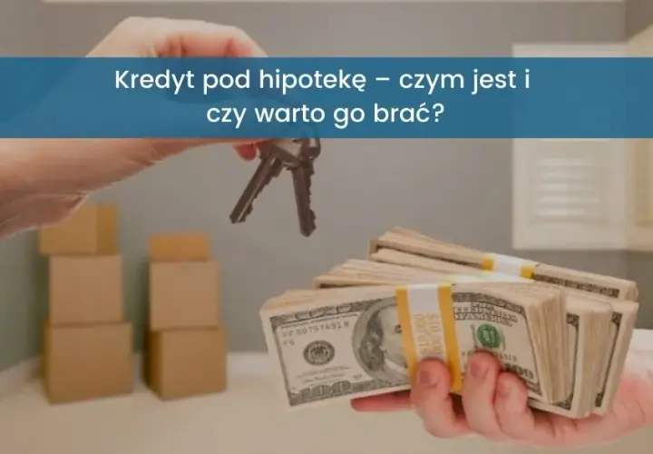 Kredyt pod hipotekę – jakie warunki musisz spełnić, aby go dostać?