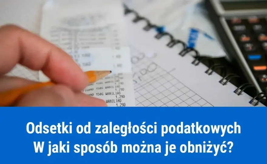 Jak uniknąć wysokich odsetek za zaległości podatkowe i obliczyć je prawidłowo